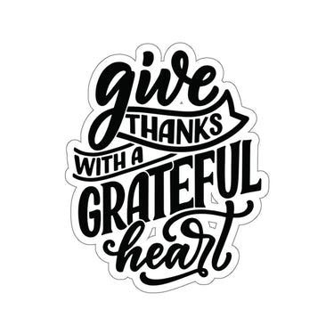 Faith Culture - Give Thanks with a Grateful Heart - Christian Thanksgiving Vinyl Sticker 6" × 6" White