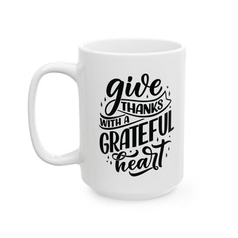 Faith Culture - Give Thanks with a Grateful Heart - Thanksgiving Christian Mug, 11oz and 15oz 15oz