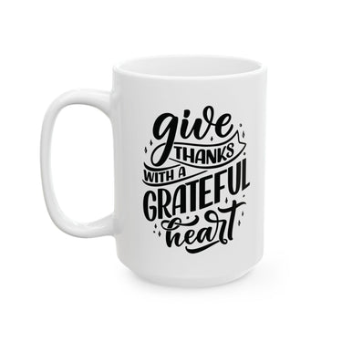 Faith Culture - Give Thanks with a Grateful Heart - Thanksgiving Christian Mug, 11oz and 15oz 15oz