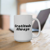 Faith Culture - Gratitude Always Ceramic Coffee Mug Christian Thanksgiving Gift