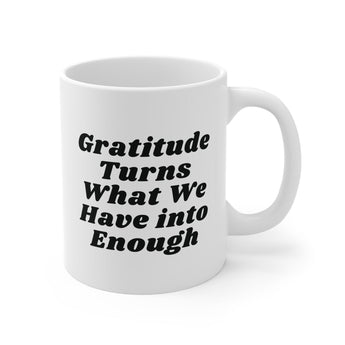 Faith Culture - Gratitude Turns What We Have into Enough Ceramic Coffee Mug Christian Thanksgiving Gift 11oz White