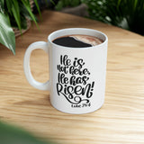 Faith Culture - He is Risen - Christian Coffee or Tea Ceramic Mug 11oz 11oz