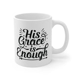 Faith Culture - His Grace Is Enough - Christian Ceramic Coffee Mug (11oz5oz0oz)