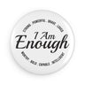 Faith Culture - I AM Enough Affirmations -Christian Button Magnet, Round (1 & 10 pcs) 1 pc 2.25" Round