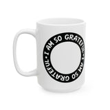 Faith Culture - I Am So Grateful - Christian Thanksgiving Mug, 11oz and 15oz 15oz
