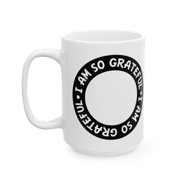 Faith Culture - I Am So Grateful - Christian Thanksgiving Mug, 11oz and 15oz 15oz