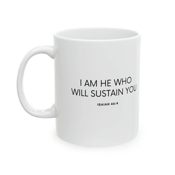 Faith Culture - I am He Who Will Sustain You - Isaiah 46:4, Christian Ceramic Coffee Mug, 11oz
