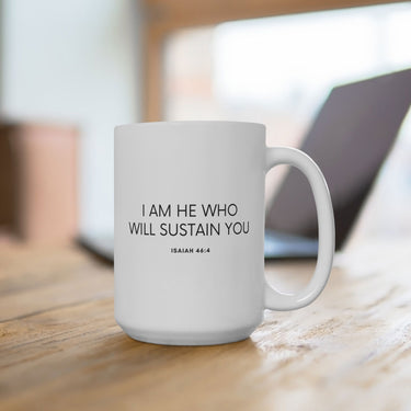 Faith Culture - I am He Who Will Sustain You - Isaiah 46:4 Christian Ceramic Coffee Mug (11oz5oz0oz) 15oz White