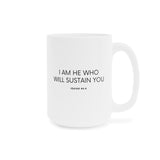 Faith Culture - I am He Who Will Sustain You - Isaiah 46:4 Christian Ceramic Coffee Mug (11oz5oz0oz)