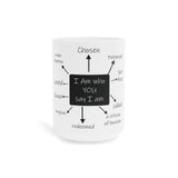 Faith Culture - I am Who You Say I am Affirmations Christian Ceramic Coffee Mug (11oz5oz0oz) 15oz White