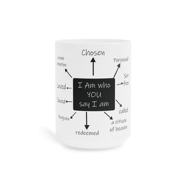 Faith Culture - I am Who You Say I am Affirmations Christian Ceramic Coffee Mug (11oz5oz0oz) 15oz White