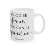 Faith Culture - If God Is For Us Who Can Be Against Us - Christian Ceramic Coffee Mug 11oz