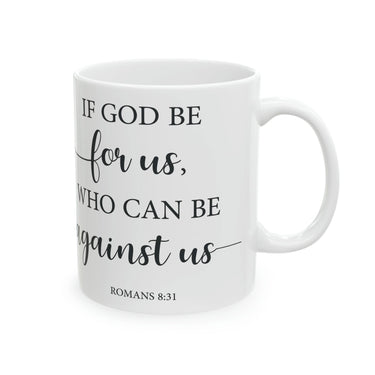 Faith Culture - If God Is For Us Who Can Be Against Us - Christian Ceramic Coffee Mug 11oz