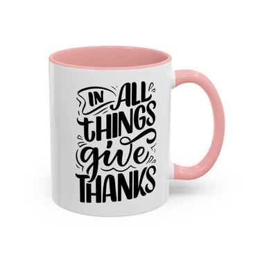 Faith Culture - In All Things Give Thanks - Christian Thanksgiving Accent Coffee Mug, 11oz and 15oz 11oz Pink