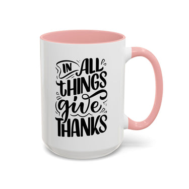 Faith Culture - In All Things Give Thanks - Christian Thanksgiving Accent Coffee Mug, 11oz and 15oz 15oz Pink