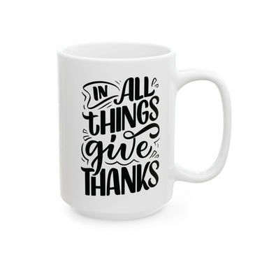 Faith Culture - In All Things Give Thanks - Christian Thanksgiving Mug, 11oz & 15oz