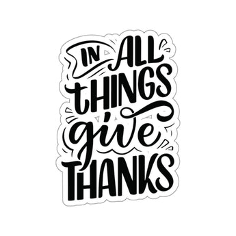 Faith Culture - In All Things Give Thanks - Christian Thanksgiving Vinyl Sticker 3" × 3" White