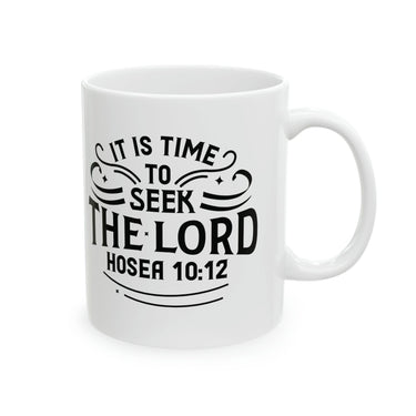 Faith Culture - It Is Time To Seek The Lord- Hosea 10:12 Christian Ceramic Coffee Mug 11oz