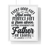 Faith Culture - James 1:17 - Every Good and Perfect Gift Is from Above - Christian Vertical Framed Wall Art 16" x 20" White