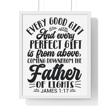 Faith Culture - James 1:17 - Every Good and Perfect Gift Is from Above - Christian Vertical Framed Wall Art 16" x 20" White