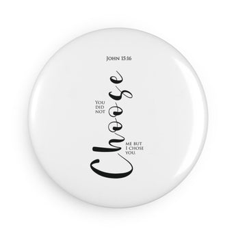 Faith Culture - John 15:16 -Christian Button Magnet, Round (1 & 10 pcs) 1 pc 2.25" Round
