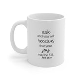 Faith Culture - John 16:24 Ask and You Will Receive Bible Verse Christian Ceramic Coffee Mug (11oz5oz0oz)