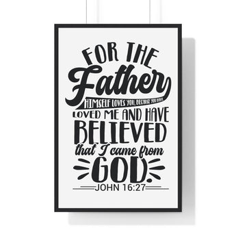 Faith Culture - John 16:27 - The Father Himself Loves You - Christian Vertical Framed Wall Art 24″ x 36″ Black