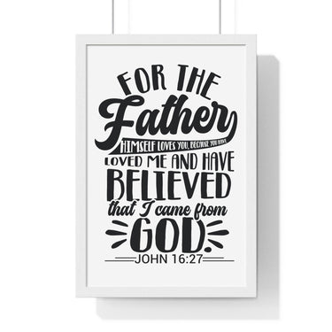Faith Culture - John 16:27 - The Father Himself Loves You - Christian Vertical Framed Wall Art 12″ x 18″ White