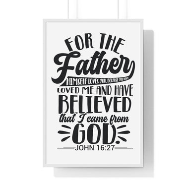 Faith Culture - John 16:27 - The Father Himself Loves You - Christian Vertical Framed Wall Art 24″ x 36″ White