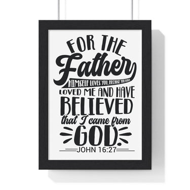 Faith Culture - John 16:27 - The Father Himself Loves You - Christian Vertical Framed Wall Art 8" x 11" Black