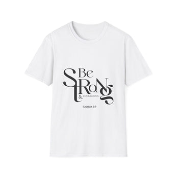 Be Strong and Courageous T-Shirt | Joshua 1:9 Christian Apparel