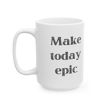Faith Culture - Make Today Epic - Inspirational Thanksgiving Mug, 11oz and 15oz 15oz