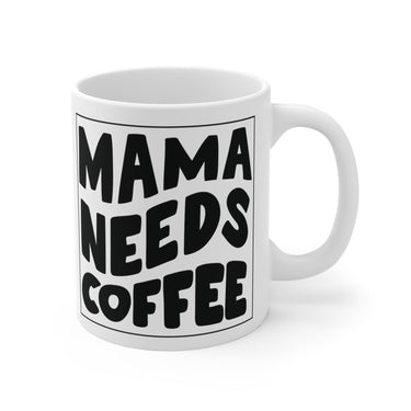 Faith Culture - Mama Needs Coffee - Christian Ceramic Mug 11oz 11oz White