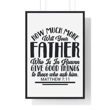 Faith Culture - Matthew 7:11 - Your Father in Heaven Gives Good Things - Christian Vertical Framed Wall Art 24″ x 36″ Black