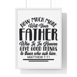 Faith Culture - Matthew 7:11 - Your Father in Heaven Gives Good Things - Christian Vertical Framed Wall Art 18″ x 24″ White