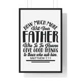 Faith Culture - Matthew 7:11 - Your Father in Heaven Gives Good Things - Christian Vertical Framed Wall Art 20" x 30" Black