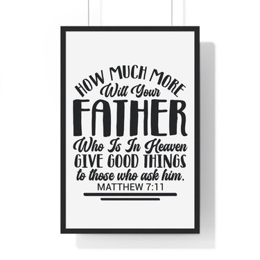 Faith Culture - Matthew 7:11 - Your Father in Heaven Gives Good Things - Christian Vertical Framed Wall Art 20" x 30" Black