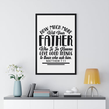 Faith Culture - Matthew 7:11 - Your Father in Heaven Gives Good Things - Christian Vertical Framed Wall Art