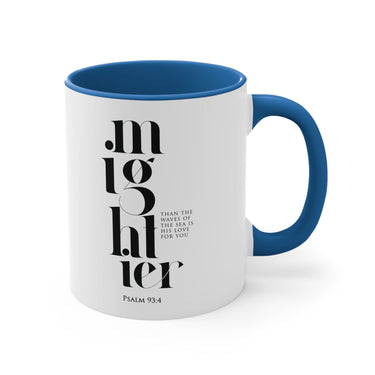 Faith Culture - Mightier Than the Waves of the Sea is His Love for You, Psalm 93:4 Accent Coffee Mug, 11oz