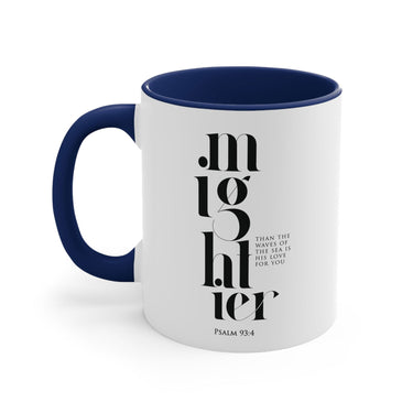 Faith Culture - Mightier Than the Waves of the Sea is His Love for You, Psalm 93:4 Accent Coffee Mug, 11oz