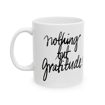 Faith Culture - Nothing but Gratitude - Christian Thanksgiving Mug, 11oz and 15oz 11oz