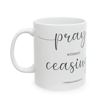 Faith Culture - Pray Without Ceasing - Christian Ceramic Coffee Mug 11oz