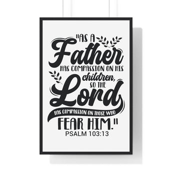 Faith Culture - Psalm 103:13 - As a Father Has Compassion on His Children - Christian Vertical Framed Wall Art 24″ x 36″ Black
