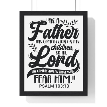 Faith Culture - Psalm 103:13 - As a Father Has Compassion on His Children - Christian Vertical Framed Wall Art 11″ x 14″ Black