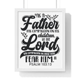 Faith Culture - Psalm 103:13 - As a Father Has Compassion on His Children - Christian Vertical Framed Wall Art 11″ x 14″ White