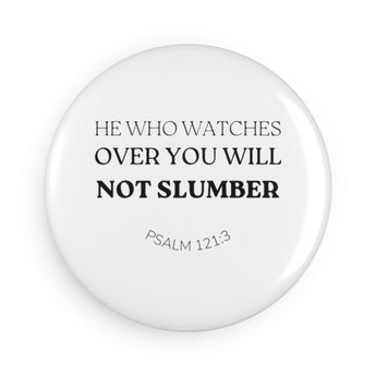 Faith Culture - Psalm 121:3 - Christian Button Magnet, Round (1 & 10 pcs) 1 pc 2.25" Round
