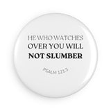 Faith Culture - Psalm 121:3 - Christian Button Magnet, Round (1 & 10 pcs) 1 pc 2.25" Round