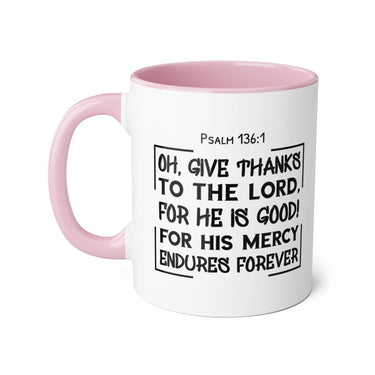 Faith Culture - Psalm 136:1 - Give Thanks to the Lord - Christian Thanksgiving Accent Mug, 11oz Pink 11oz
