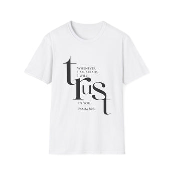 When I Am Afraid, I Put My Trust in You T-Shirt | Psalm 56:3 Christian Apparel