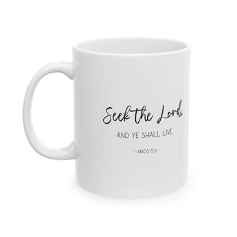 Faith Culture - Seek the Lord and You Shall Live - Amos 5:6 Christian Ceramic Coffee Mug 11oz